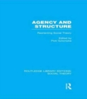 Image for Agency and Structure (RLE Social Theory)