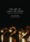 Image for The art of light on stage  : lighting in contemporary theatre
