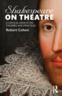 Image for Shakespeare on theatre  : a critical look at his theories and practices