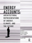 Image for Energy accounts  : architectural representations of energy, climate, and the future