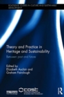 Image for Theory and practice in heritage and sustainability  : between past and future