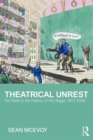 Image for Theatrical unrest  : ten riots in the history of the stage, 1601-2004