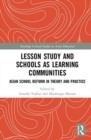 Image for Lesson study and schools as learning communities  : Asian school reform in theory and practice