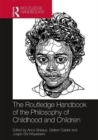 Image for The Routledge handbook of the philosophy of childhood and children
