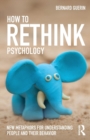 Image for How to rethink psychology  : new metaphors for understanding people and their behavior