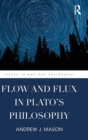 Image for Flow and Flux in Plato&#39;s Philosophy