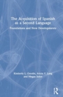 Image for The acquisition of Spanish as a second language  : foundations and new developments