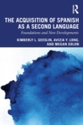Image for The acquisition of Spanish as a second language  : foundations and new developments