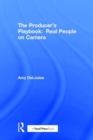 Image for The Producer&#39;s Playbook: Real People on Camera