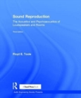 Image for Sound Reproduction : The Acoustics and Psychoacoustics of Loudspeakers and Rooms