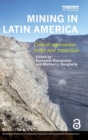 Image for Mining in Latin America  : critical approaches to the new extraction