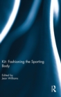 Image for Kit  : fashioning the sporting body