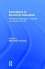 Image for Innovations in economic education  : promising practices for teachers and students, K-16