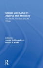 Image for Global and local in Algeria and Morocco  : the world, the state and the village