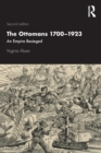 Image for The Ottoman Empire, 1700-1918  : an empire besieged