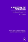 Image for A history of firearms  : from earliest times to 1914