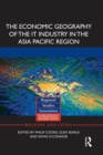 Image for The Economic Geography of the IT Industry in the Asia Pacific Region