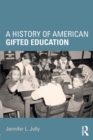 Image for A History of American Gifted Education