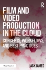 Image for Film and video production in the cloud  : concepts, workflows, and best practices