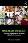 Image for Mass media and health  : examining media impact on individuals and the health environment
