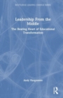 Image for Leadership from the middle  : the beating heart of educational transformation