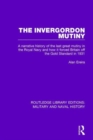 Image for The Invergordon mutiny  : a narrative history of the last great mutiny in the Royal Navy and how it forced Britain off the Gold Standard in 1931