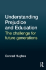 Image for Understanding prejudice and education  : the challenge for future generations