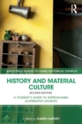 Image for History and material culture  : a student&#39;s guide to approaching alternative sources