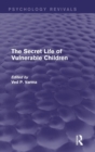 Image for The Secret Life of Vulnerable Children