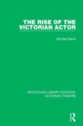 Image for The rise of the Victorian actor
