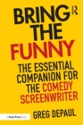 Image for Bring the funny  : the essential companion for the comedy screenwriter