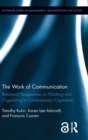 Image for The work of communication  : constituting materiality, agency, and organization in contemporary capitalism