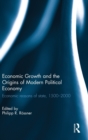 Image for Economic growth and the origins of modern political economy  : economic reasons of state, 1500-2000