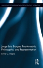 Image for Jorge Luis Borges, Post-Analytic Philosophy, and Representation