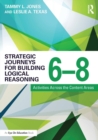 Image for Strategic journeys for building logical reasoning, 6-8  : activities across the content areas