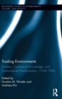 Image for Trading environments  : frontiers, commercial knowledge, and environmental transformation, 1750-1990