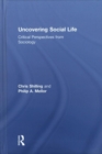 Image for Uncovering social life  : critical perspectives from sociology
