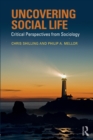 Image for Uncovering social life  : critical perspectives from sociology