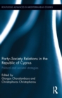 Image for Party-society relations in the republic of cyprus  : political and societal strategies