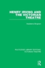 Image for Henry Irving and The Victorian Theatre