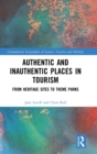 Image for Authentic and inauthentic places in tourism  : from heritage sites to theme parks