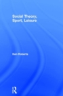 Image for Social Theory, Sport, Leisure