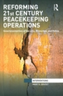 Image for Reforming 21st-century peacekeeping operations  : governmentalities of security, protection, and police