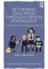 Image for Rethinking education through critical psychology  : co-operative schools, social justice and voice