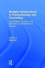 Image for Multiple relationships in psychotherapy and counseling  : unavoidable, common, and mandatory dual relations in therapy