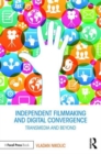 Image for Independent filmmaking and digital convergence  : transmedia and beyond