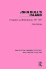Image for John Bull&#39;s Island : Immigration and British Society, 1871-1971