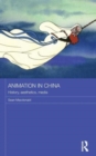 Image for Animation in China  : history, aesthetics, media