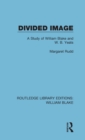 Image for Divided image  : a study of William Blake and W.B. Yeats