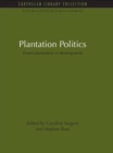 Image for Plantation politics  : forest plantations in development
